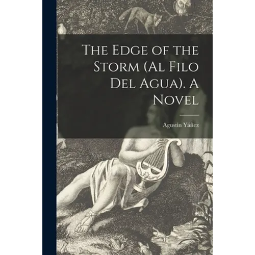 The Edge of the Storm (Al Filo Del Agua). A Novel