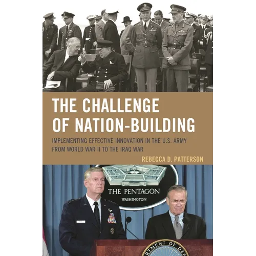 Challenge of Nation-Building: Implementing Effective Innovation in the U.S. Army from World War II to the Iraq War