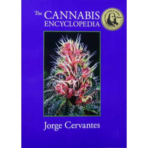 The Cannabis Encyclopedia: The Definitive Guide to Cultivation & Consumption of Medical Marijuana