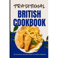 Traditional British Cookbook: 50 Authentic Recipes from The United Kingdom