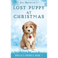 Lost Puppy at Christmas: Amelia's Animals Book 1
