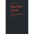 Machine Music: A Media Archaeological Excavation