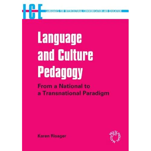 Language and Culture Pedagogy: From a National to a Transnational Paradigm (Languages for Intercultural Communication and Education): From a National