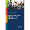 A Study Guide for Buchi Emecheta's "The Joys of Motherhood"