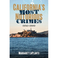 California's Most Notorious Crimes: 1950-1999