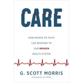 Care: How People of Faith Can Respond to Our Broken Health System