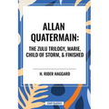 Allan Quatermain: The Zulu Trilogy, Marie, Child of Storm, & Finished