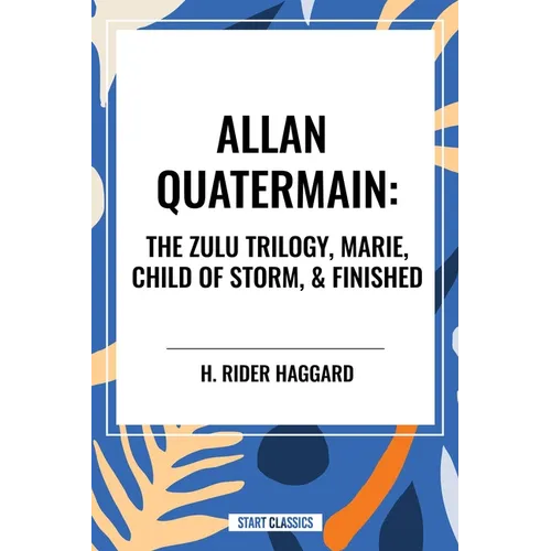 Allan Quatermain: The Zulu Trilogy, Marie, Child of Storm, & Finished
