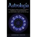 Astrología: La Guía Definitiva sobre los 12 Signos del Zodiaco, Numerología, y el Auge del Kundalini + Una Guía Completa sobre la Lectura del Tarot
