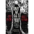 Out to Get You: 13 Tales of Weirdness and Woe