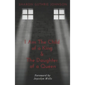 I Am The Child of A King & The Daughter of A Queen