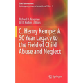 C. Henry Kempe: A 50 Year Legacy to the Field of Child Abuse and Neglect