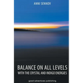 Balance on All Levels with the Crystal and Indigo Energies