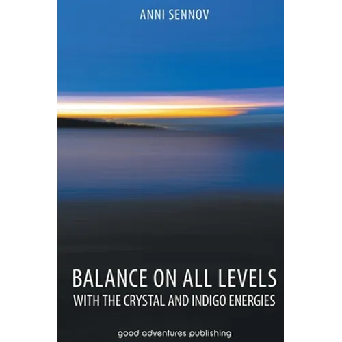 Balance on All Levels with the Crystal and Indigo Energies