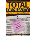 Total Depravity Decently & In Order: Sermons from an Ongoing Reformation