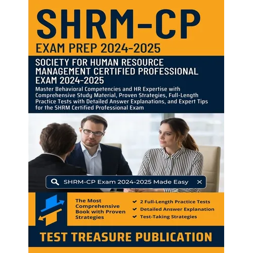 SHRM-CP Exam Prep 2024-2025: Master Behavioral Competencies and HR Expertise with Comprehensive Study Material, Proven Strategies, Full-Length Practic