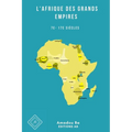 L'Afrique des Grands Empires (7e-17e siècles): 1000 ans de prospérité économique, d'unité politique, de cohésion sociale et de rayonnement culturel