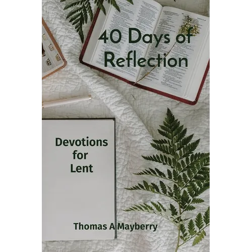 40 Days of Reflection: Devotions for Lent