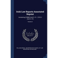 Irish Law Reports Annotated Reprint: Containing [1894] I And 2 I. R. - [1912 I And 2 I. R.]; Volume 3