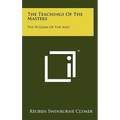 The Teachings Of The Masters: The Wisdom Of The Ages