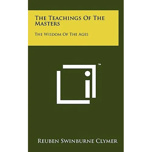 The Teachings Of The Masters: The Wisdom Of The Ages