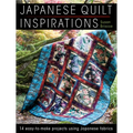 Japanese Quilt Inspirations: 15 Easy-To-Make Projects That Make the Most of Japanese Fabrics