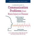 A Caregiver's Guide to Communication Problems from Brain Injury or Disease