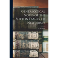 Genealogical Notes of the Sutton Family of New Jersey