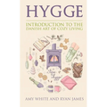 Hygge: Introduction to The Danish Art of Cozy Living (Hygge Series) (Volume 1)