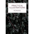 Practical Illustrations: Romans