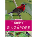 A Naturalist's Guide to the Birds of Singapore