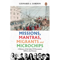 Missions, Mantras, Migrants and Microchips: A History of the Indo-Us Encounter, 1492 to the Present