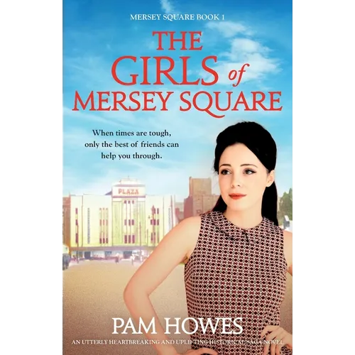 The Girls Of Mersey Square: An utterly heartbreaking and uplifting historical saga novel