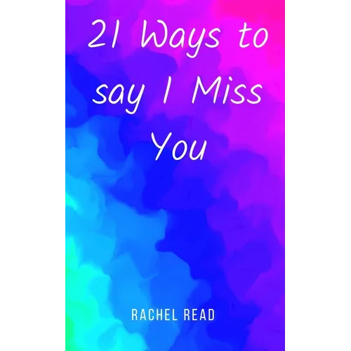 21 Ways to say I Miss You
