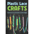 Plastic Lace Crafts: Mastering the Art of Scoubidou and Boondoggle: Crafts Book