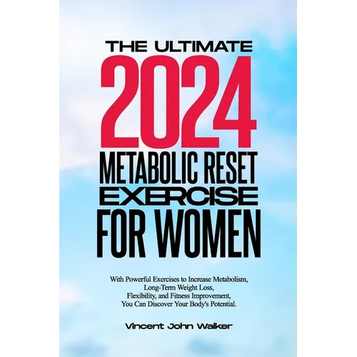 The Ultimate Metabolic Reset Exercise for Women: With Powerful Exercises to Increase Metabolism, Long-Term Weight Loss, Flexibility, and Fitness Impro