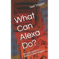 What Can Alexa Do?: An Easy Guide to Alexa, in Plain English