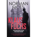 Klaus Fuchs: The Man Who Stole the Atom Bomb