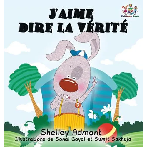 J'aime dire la vérité (French Kids Book): I Love to Tell the Truth (French Edition)