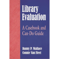 Library Evaluation: A Casebook and Can-Do Guide