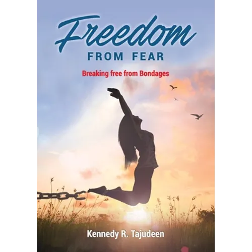 Freedom from Fear: Breaking Free from Bondages