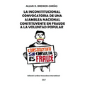 La Inconstitucional Convocatoria de Una Asamblea Nacional Constituyente En Fraude a la Voluntad Popular