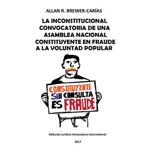 La Inconstitucional Convocatoria de Una Asamblea Nacional Constituyente En Fraude a la Voluntad Popular