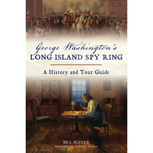 George Washington's Long Island Spy Ring: A History and Tour Guide