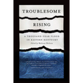 Troublesome Rising: A Thousand-Year Flood in Eastern Kentucky