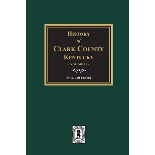 History of Clark County, Kentucky. (Volume #1): Land of Our Fathers