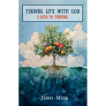 Finding Life with God: 5 Keys to Life with God