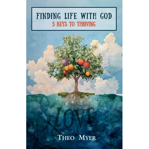 Finding Life with God: 5 Keys to Life with God