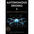 Autonomous Drones I: Hardware, Ardupilot, MAVLink