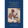 The Mystery of Music: An Exploration Centered on the Lives of Thirty Ancient Musicians